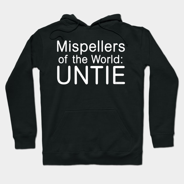 Mispellers of the World: UNTIE Hoodie by House_Of_HaHa